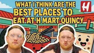 What I Think Are the Best Places to Eat at H Mart Quincy