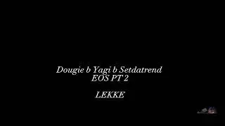 Dougie B x Yagi B x Setdatrend - EOS PT 2 Unreleased