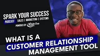 What is a Customer Relationship Management Tool?