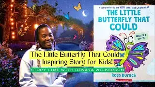 The Little Butterfly That Could 🦋 | Read Aloud by DeNaya Wilkerson| Inspiring Story for Kids!