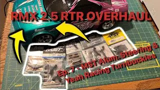 RMX 2.5 RTR Build Series - Ep: 7 - MST Alum.  Steering & Control Arms w/ Yeah Racing Turnbuckles
