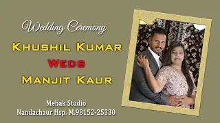 Live Wedding Ceremony || Khushil Kumar & Manjit Kaur || Mehak Studio Cont. 98152-25330