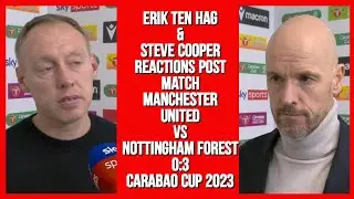 ERIK TEN HAG & STEVE COOPER REACTIONS AFTER MATCH MAN. UNITED VS NOTTINGHAM FOREST 0:3 2023