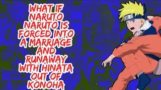 What if Naruto is Forced Into A Marriage And Runaway With Hinata Out of Konoha | Part 1
