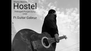 Hostel Sharry mann on guitar | punjabi unplugged guitar cover/lesson by Guitar Gabruz