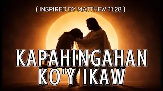📖🎶 KAPAHINGAHAN KO'Y IKAW (Inspired by Matthew 11:28)