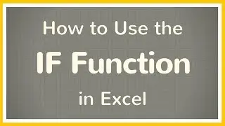 How to Use the IF Function in Excel / Excel IF Then Statements - Tutorial