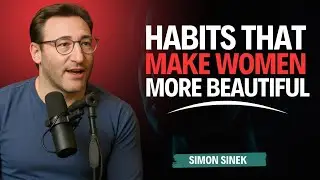 7 Habits That Make Women More Beautiful | Simon Sinek Motivation | Beautiful Women Think Like This |