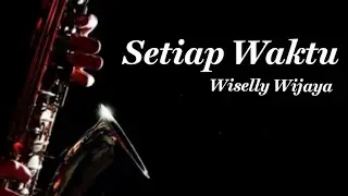 Setiap Waktu - Wiselly Wijaya (Official Lyric Video)