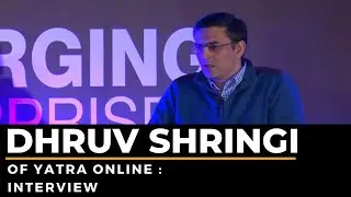 Dhruv Shringi of Yatra Online : Interview