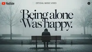 GOODBOY AK - BEING ALONE WAS HAPPY (OFFICIAL MUSIC VIDEO)