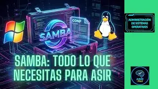 Configura SAMBA sin Errores: Gu&iacute;a Definitiva Windows + Linux (ASO/ASIR)