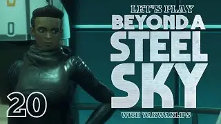 Let's Play Beyond A Steel Sky - The Gap Chaps are BACK! - Episode 20