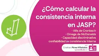 &iquest;C&oacute;mo calcular confiabilidad (consistencia interna) en JASP? Alfa de Cronbach y Omega de McDonald