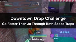 Go Faster Than 30 Through Both Speed Traps - Downtown Drop Challenge Guide