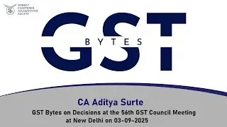 GST Bytes on Decisions at the 56th GST Council Meeting at New Delhi on 03-09-2025