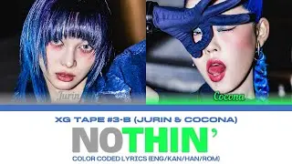 [XG TAPE #3-B] Nothin' (JURIN, COCONA) | Color Coded Lyrics
