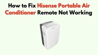 How to Fix Hisense Portable Air Conditioner Remote Not Working &ndash; Battery, Sync & IR Fix