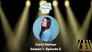 Season 1 Episode 5: Carly Heitner | Behind The Spotlight