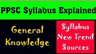 General Knowledge Syllabus , New Trend Preparation Sources ( PPSC Syllabus Explained )