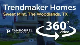 Tamborrel 360 Video - Trendmaker Homes - Sweet Mint, The Woodlands, TX