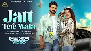 Jatt Tere Wala - Official Video - Harpreet Manawalia - HA Records - Latest Punjabi Song 2025