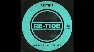 Re-Tide - Dance With Me [Re-Tide Music]