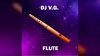 DJ V.G. - Flute [Official Audio]