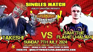 Superheroes and Villain's Live Wrestling- Show 1: Takeshi vs Sam The Flame Malam (07/07/24)