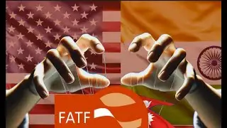 China, India & Nepal: The FATF Grey List Conspiracy?
