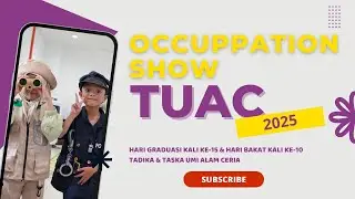 HARI GRADUASI TUAC: Occuppation Show