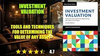 Investment Valuation: Tools and Techniques for Determining the Value of Any Asset - Book Summary