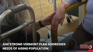 Age Strong Vermont&rsquo;s plan to address the needs of an aging population
