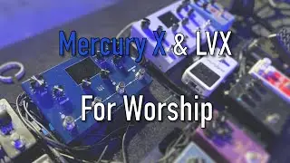 Как я использую Meris Mercury X и LVX для поклонения