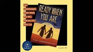 Gary Lonesborough's READY WHEN YOU ARE - February 2024 Book Club