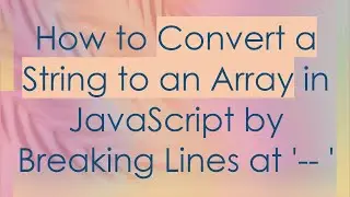 How to Convert a String to an Array in JavaScript by Breaking Lines at '-- '
