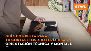 Gu&iacute;a completa para tu Cortasetos a Bater&iacute;a HSA 26 | Orientaci&oacute;n t&eacute;cnica y montaje | STIHL M&Eacute;XICO