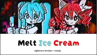 Melt ice cream【Nightcore Ver. + Romaji】