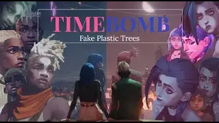 TIMEBOMB Tribute || Fake Plastic Trees - Radiohead || Arcane AMV