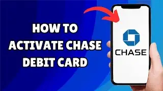 *UPDATED* How To Activate Chase Debit Card
