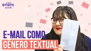 O E-MAIL COMO GÊNERO TEXTUAL | Redação para o Enem e vestibulares
