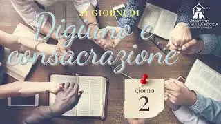Giorno 2 | Digiuno e consacrazione