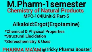 Ergot Alkaloids|Ergotamine|Structural Elucidation|Stereochemistry|Uses|MPC-104|U2P5 #naturalproducts