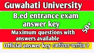 Gu B.ed entrance exam 2021 Answer key // Answer key Guwahati University b.ed  entrance exam 2021 //