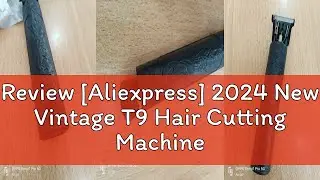 Review [Aliexpress] 2024 New Vintage T9 Hair Cutting Machine Men's Electric Shaver Rechargeable Hai