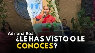 Adriana Roa - &iquest;Le Has Visto O Le Conoces? | Juan 17:7