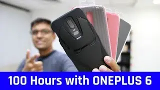 100 Hours with OnePlus 6 - First Impressions with Surprise 🔥🔥🔥