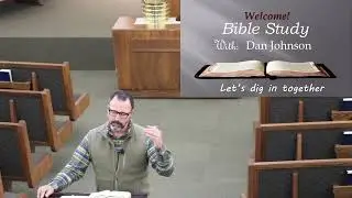 01-26-2025 Bible Study with Dan Johnson