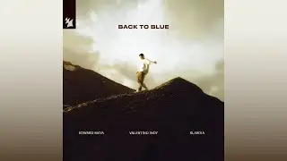 Edward Maya, Valentino Indy & Klavdia - Back to Blue (Extended Mix)