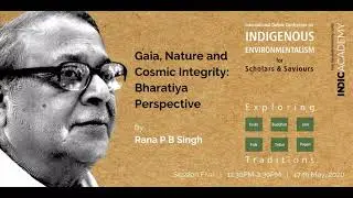Gaia, Nature and Cosmic Integrity: Bharatiya Perspective by Rana P B Singh